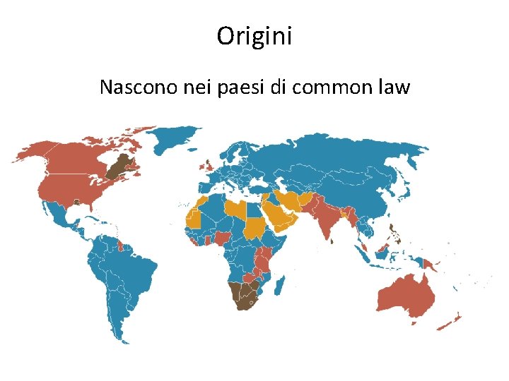 Origini Nascono nei paesi di common law 