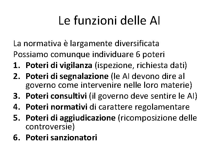 Le funzioni delle AI La normativa è largamente diversificata Possiamo comunque individuare 6 poteri