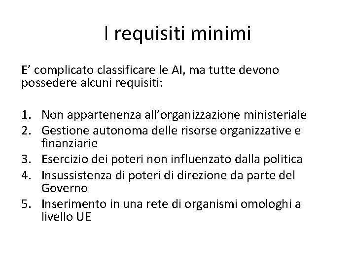 I requisiti minimi E’ complicato classificare le AI, ma tutte devono possedere alcuni requisiti: