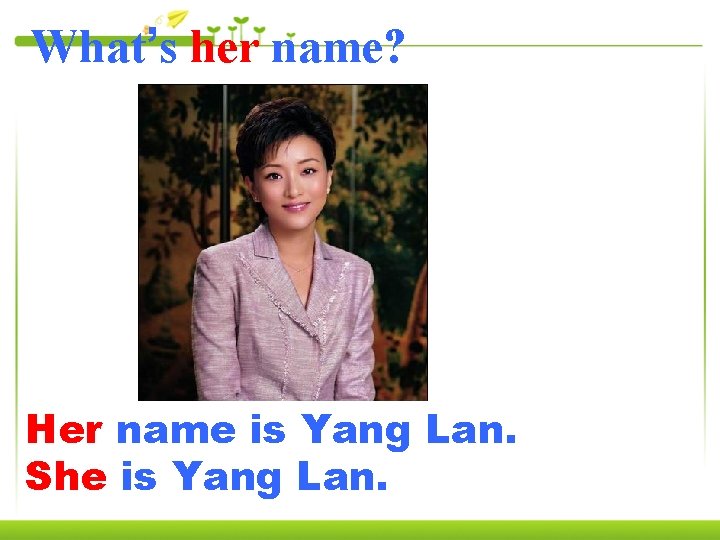What’s her name? Her name is Yang Lan. She is Yang Lan. 