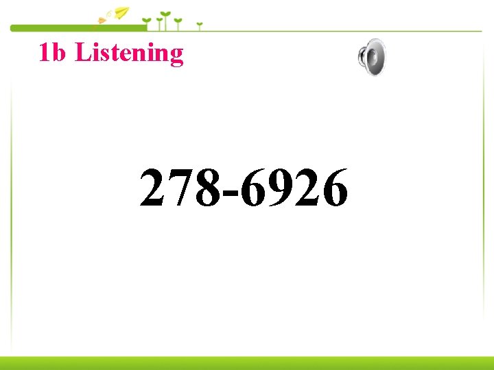 1 b Listening 278 -6926 