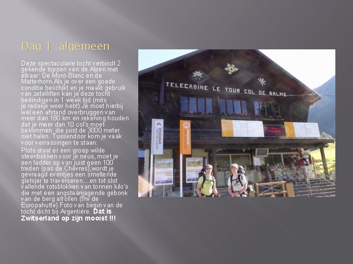 Dag 1 : algemeen Deze spectaculaire tocht verbindt 2 gekende toppen van de Alpen