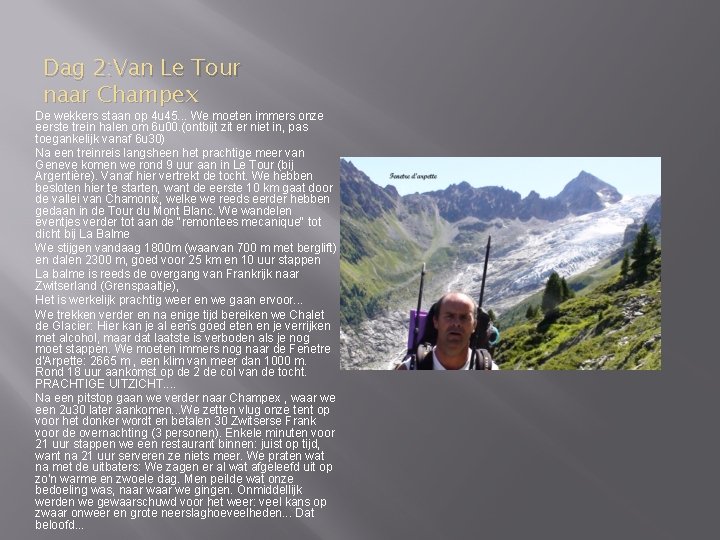 Dag 2: Van Le Tour naar Champex De wekkers staan op 4 u 45.