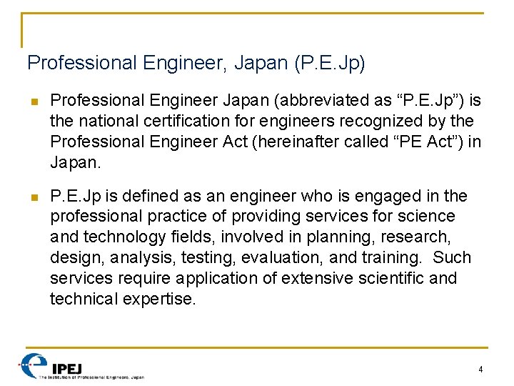 Professional Engineer, Japan (P. E. Jp) n Professional Engineer Japan (abbreviated as “P. E.