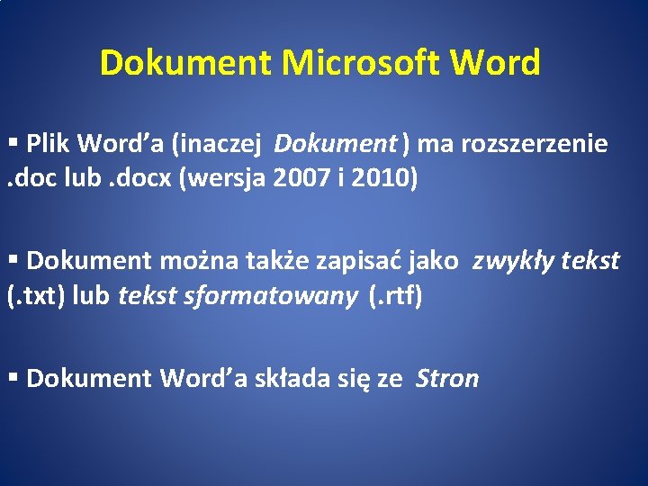 Dokument Microsoft Word § Plik Word’a (inaczej Dokument ) ma rozszerzenie. doc lub. docx