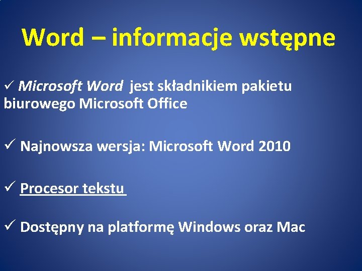 Word – informacje wstępne ü Microsoft Word jest składnikiem pakietu biurowego Microsoft Office ü
