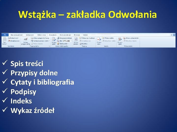 Wstążka – zakładka Odwołania ü ü ü Spis treści Przypisy dolne Cytaty i bibliografia