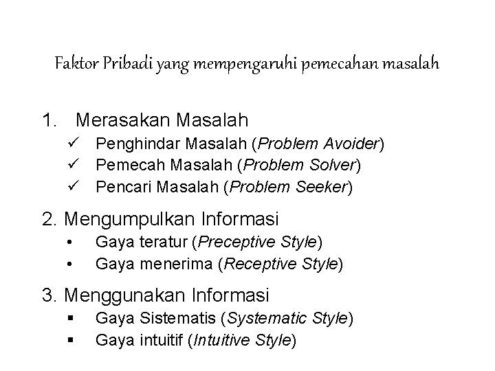 Faktor Pribadi yang mempengaruhi pemecahan masalah 1. Merasakan Masalah ü Penghindar Masalah (Problem Avoider)