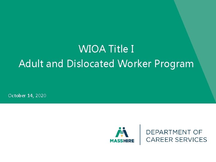 WIOA Title I Adult and Dislocated Worker Program October 14, 2020 