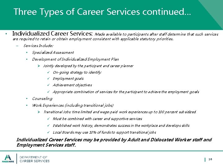 Three Types of Career Services continued… • Individualized Career Services: Made available to participants