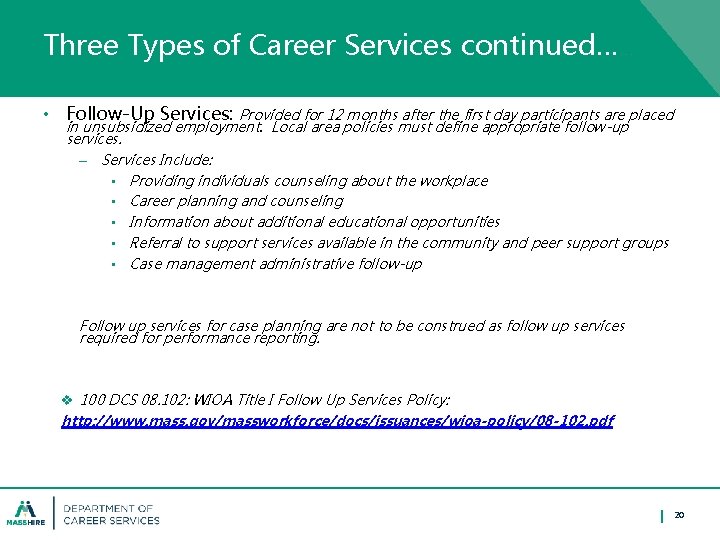 Three Types of Career Services continued…… • Follow-Up Services: Provided for 12 months after