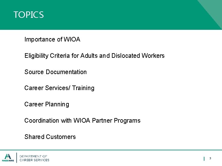 TOPICS Importance of WIOA Eligibility Criteria for Adults and Dislocated Workers Source Documentation Career