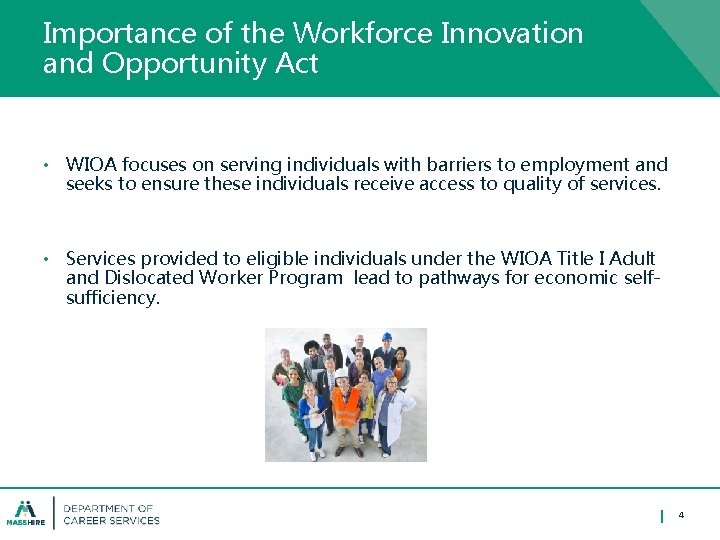 Importance of the Workforce Innovation and Opportunity Act • WIOA focuses on serving individuals