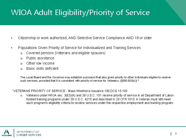 WIOA Adult Eligibility/Priority of Service • Citizenship or work authorized, AND Selective Service Compliance