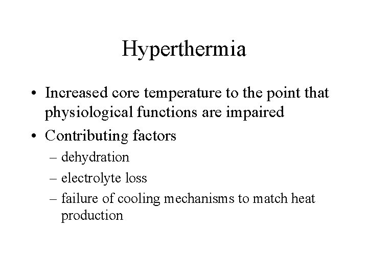 Hyperthermia • Increased core temperature to the point that physiological functions are impaired •