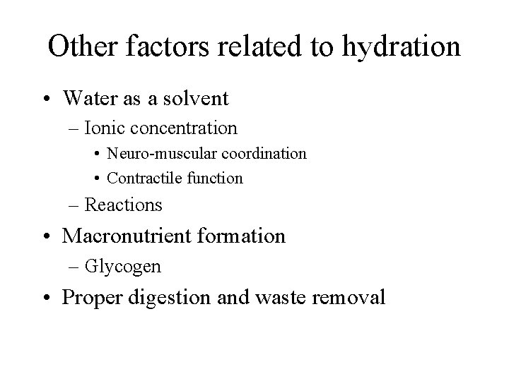Other factors related to hydration • Water as a solvent – Ionic concentration •