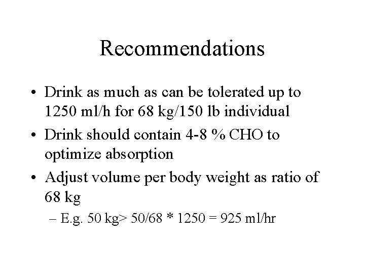 Recommendations • Drink as much as can be tolerated up to 1250 ml/h for