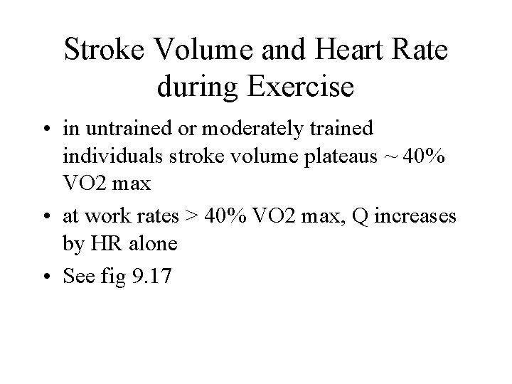 Stroke Volume and Heart Rate during Exercise • in untrained or moderately trained individuals