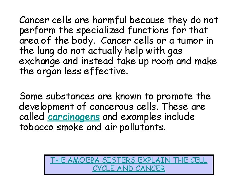 Cancer cells are harmful because they do not perform the specialized functions for that