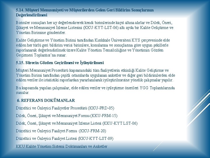 5. 14. Müşteri Memnuniyeti ve Müşterilerden Gelen Geri Bildirim Sonuçlarının Değerlendirilmesi Birimler sonuçları her