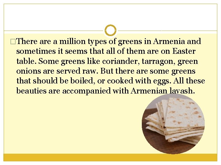 �There a million types of greens in Armenia and sometimes it seems that all