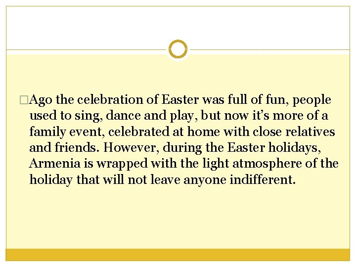 �Ago the celebration of Easter was full of fun, people used to sing, dance