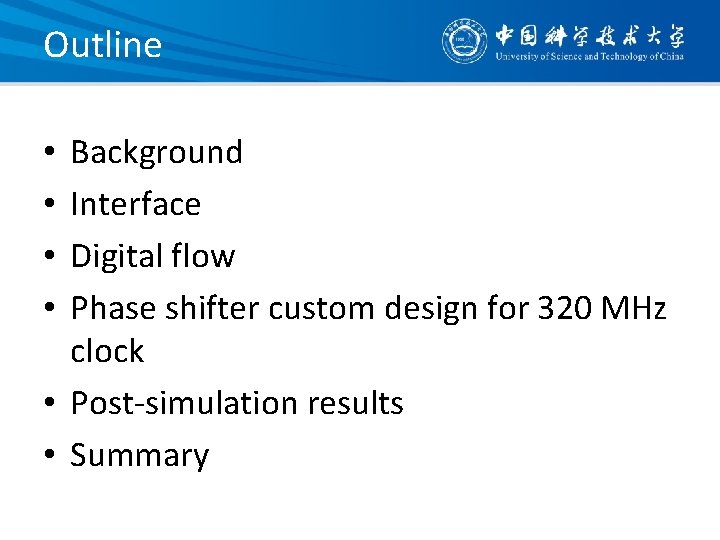 Outline Background Interface Digital flow Phase shifter custom design for 320 MHz clock •