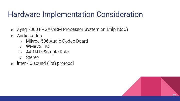 Hardware Implementation Consideration ● Zynq 7000 FPGA/ARM Processor System on Chip (So. C) ●