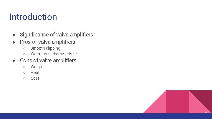 Introduction ● Significance of valve amplifiers ● Pros of valve amplifiers ○ ○ Smooth