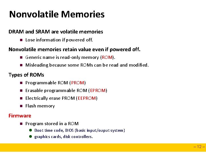 Nonvolatile Memories DRAM and SRAM are volatile memories n Lose information if powered off.