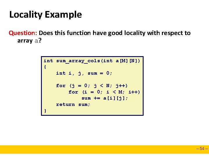 Locality Example Question: Does this function have good locality with respect to array a?