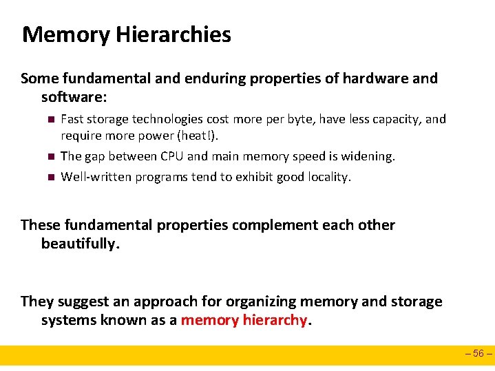 Memory Hierarchies Some fundamental and enduring properties of hardware and software: n n n