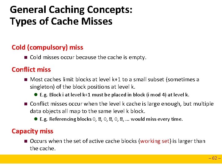 General Caching Concepts: Types of Cache Misses Cold (compulsory) miss n Cold misses occur