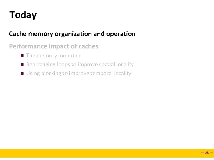 Today Cache memory organization and operation Performance impact of caches n The memory mountain