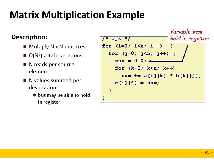 Matrix Multiplication Example Description: n n Multiply N x N matrices O(N 3) total