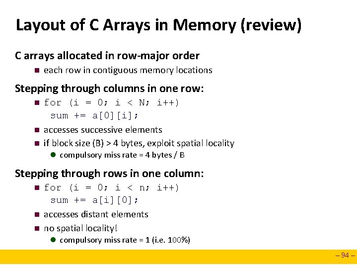 Layout of C Arrays in Memory (review) C arrays allocated in row-major order n