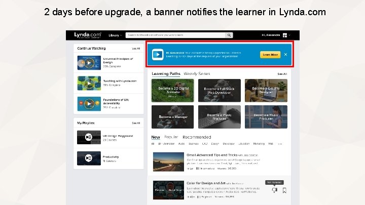 2 days before upgrade, a banner notifies the learner in Lynda. com 