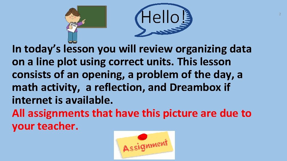 Hello! In today’s lesson you will review organizing data on a line plot using