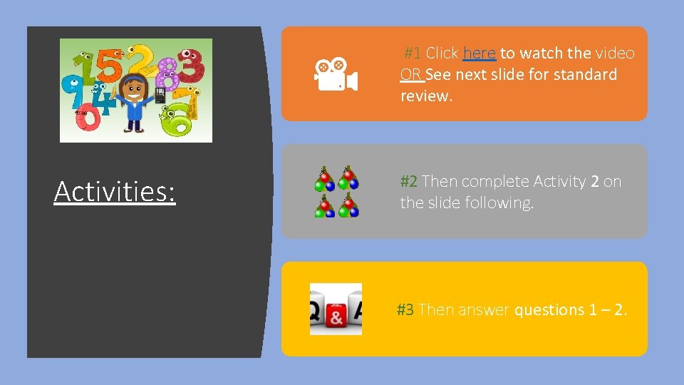  #1 Click here to watch the video OR See next slide for standard