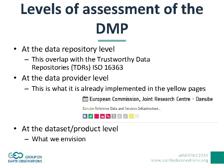 Levels of assessment of the DMP • At the data repository level – This
