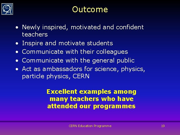 Outcome • Newly inspired, motivated and confident teachers • Inspire and motivate students •