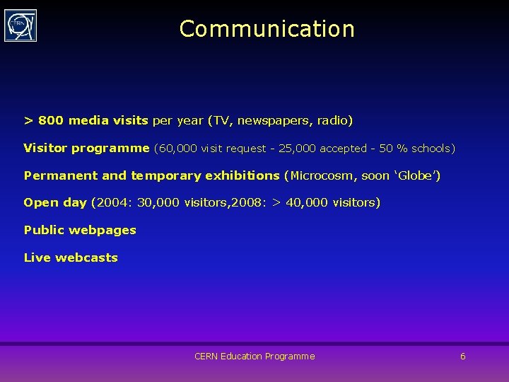 Communication > 800 media visits per year (TV, newspapers, radio) Visitor programme (60, 000