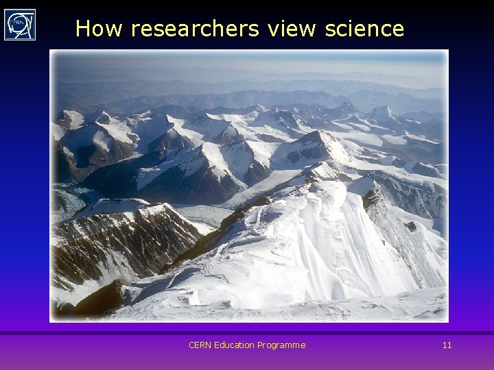 How researchers view science CERN Education Programme 11 