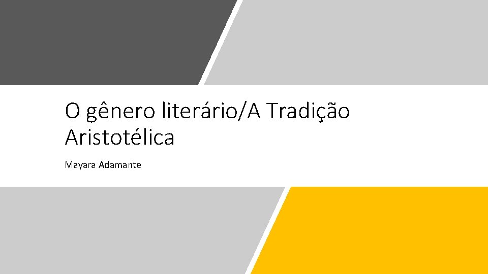 O gênero literário/A Tradição Aristotélica Mayara Adamante 