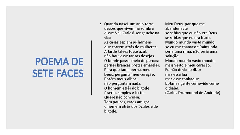 POEMA DE SETE FACES • Quando nasci, um anjo torto desses que vivem na