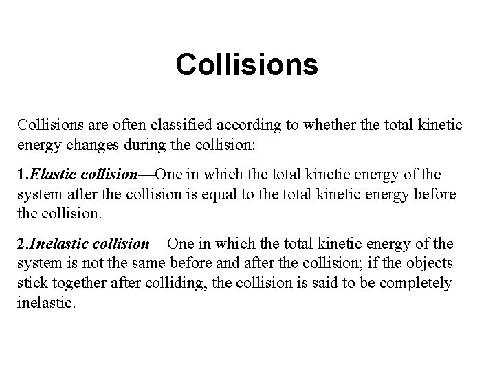 Collisions are often classified according to whether the total kinetic energy changes during the