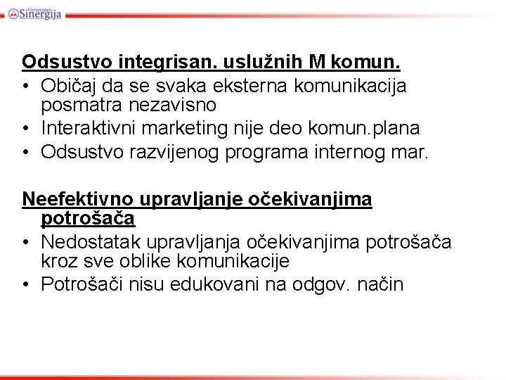 Odsustvo integrisan. uslužnih M komun. • Običaj da se svaka eksterna komunikacija posmatra nezavisno