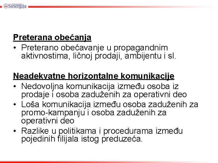 Preterana obećanja • Preterano obećavanje u propagandnim aktivnostima, ličnoj prodaji, ambijentu i sl. Neadekvatne