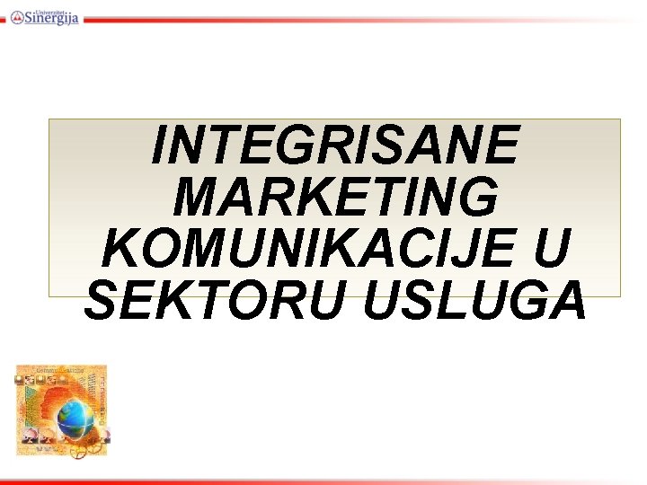 INTEGRISANE MARKETING KOMUNIKACIJE U SEKTORU USLUGA 