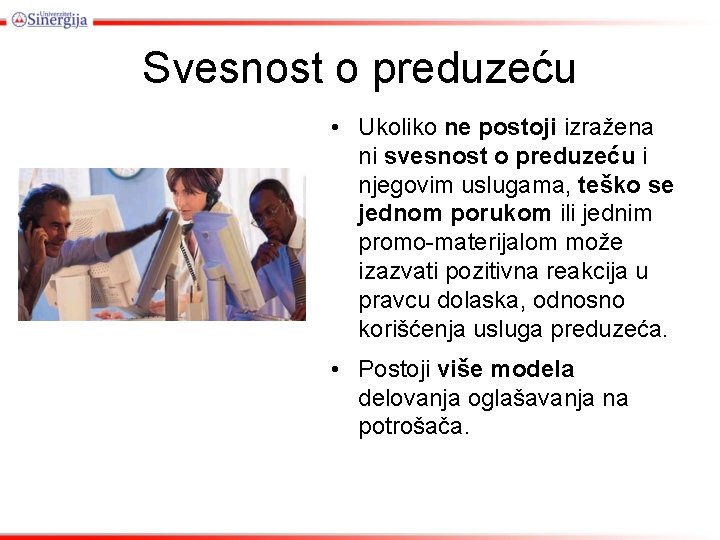 Svesnost o preduzeću • Ukoliko ne postoji izražena ni svesnost o preduzeću i njegovim